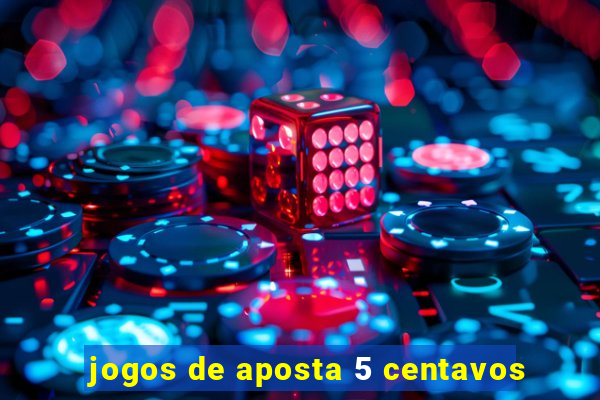 jogos de aposta 5 centavos